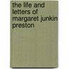 The Life And Letters Of Margaret Junkin Preston door Onbekend