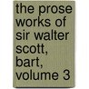 The Prose Works Of Sir Walter Scott, Bart, Volume 3 door Onbekend