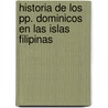 Historia De Los Pp. Dominicos En Las Islas Filipinas door Onbekend