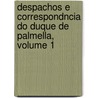 Despachos E Correspondncia Do Duque de Palmella, Volume 1 door Onbekend