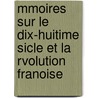 Mmoires Sur Le Dix-Huitime Sicle Et La Rvolution Franoise door Onbekend