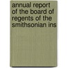 Annual Report of the Board of Regents of the Smithsonian Ins door Onbekend