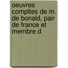 Oeuvres Compltes de M. de Bonald, Pair de France Et Membre d by Unknown
