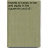 Reports of Cases in Law and Equity in the Supreme Court of t door Onbekend