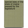 Special Laws of the State of Maine Passed by the Legislature door Onbekend