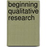 Beginning Qualitative Research by Unknown