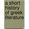 A Short History of Greek Literature door Onbekend