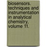 Biosensors. Techniques and Instrumentation in Analytical Chemistry, Volume 11. door Onbekend