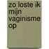 Zo Loste Ik Mijn Vaginisme Op