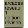 Arcades Réseau 1 Edition Révisée door Onbekend