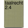 Taalrecht 2.4 by Unknown
