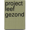 Project Leef Gezond by Unknown
