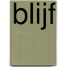 Blijf