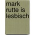 Mark Rutte is lesbisch