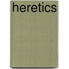 Heretics by Unknown