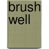 Brush Well by Unknown