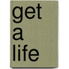 Get A Life door Onbekend