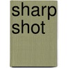 Sharp Shot by Unknown