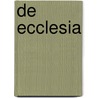 De Ecclesia by Unknown