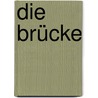 Die Brücke by Unknown