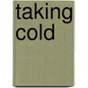 Taking Cold door Onbekend