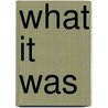What It Was door Onbekend