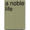 A Noble Life door Onbekend