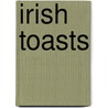 Irish Toasts by Unknown