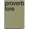 Proverb Lore by Unknown