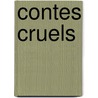 Contes Cruels by Unknown