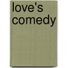 Love's Comedy door Onbekend