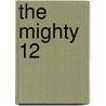 The Mighty 12 door Onbekend