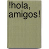 !Hola, Amigos! by Unknown