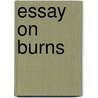 Essay On Burns door Onbekend