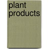Plant Products door Onbekend