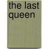 The Last Queen by Unknown