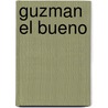 Guzman El Bueno by Unknown