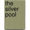 The Silver Pool by Unknown