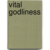 Vital Godliness door Onbekend
