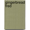 Gingerbread Fred door Onbekend