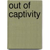 Out Of Captivity door Onbekend