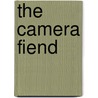 The Camera Fiend door Onbekend