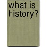 What Is History? door Onbekend
