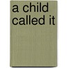 A Child Called It by Unknown