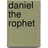 Daniel The Rophet door Onbekend