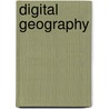 Digital Geography by Unknown