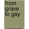 From Grave to Gay door Onbekend