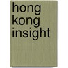 Hong Kong Insight door Onbekend