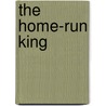 The Home-Run King by Unknown