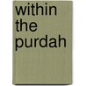 Within The Purdah door Onbekend